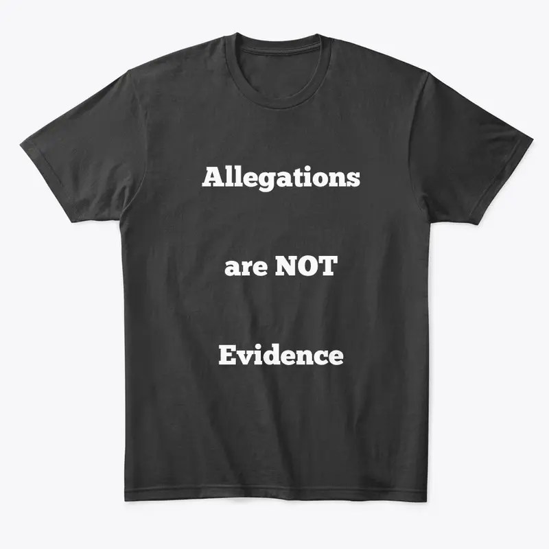 Allegations are NOT Evidence