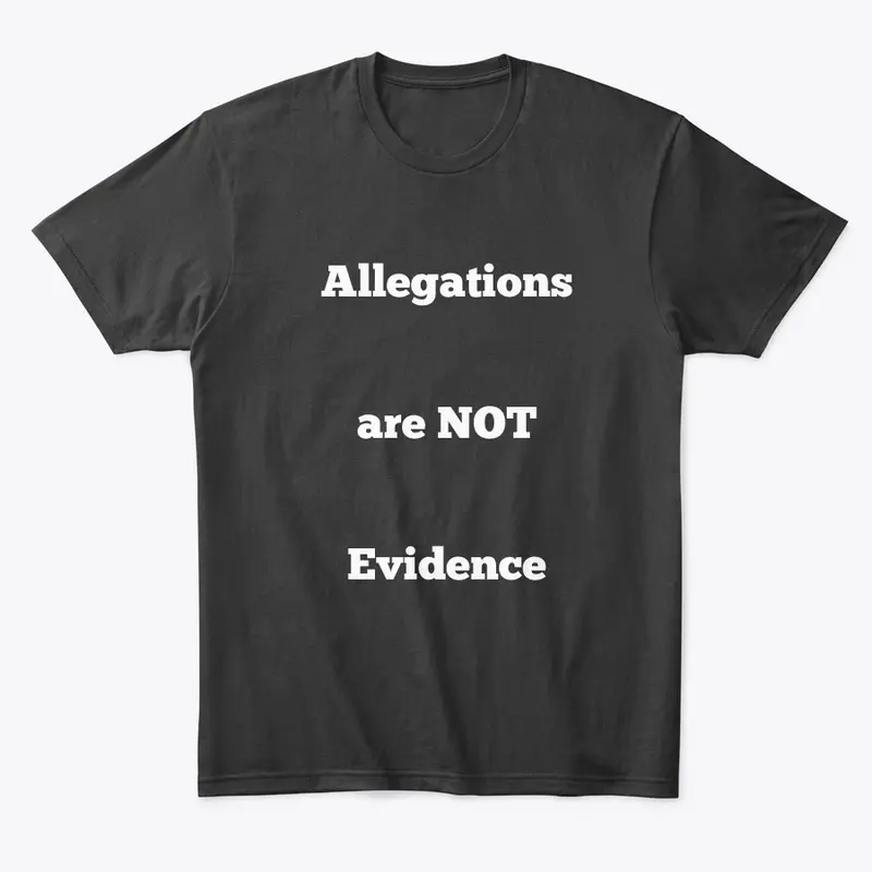 Allegations are NOT Evidence