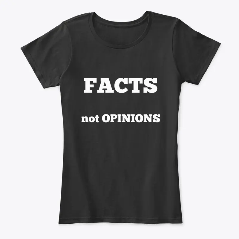 Facts, not OPINIONS